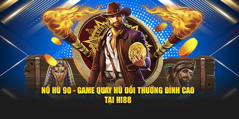 Tựa game nổ hũ 90 tại nhà cái hi88